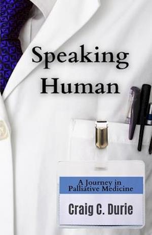 Speaking Human: A Journey in Palliative Medicine