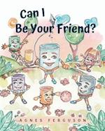 Can I Be Your Friend?: Can I Be Your Friend? 