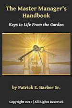 The Master Manager's Handbook: Keys to Life From the Garden 