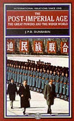 The Post-Imperial Age: The Great Powers and the Wider World