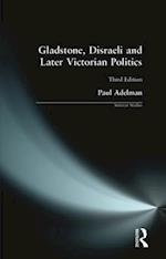 Gladstone, Disraeli and Later Victorian Politics