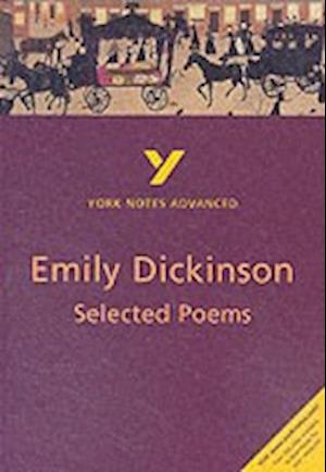 Selected Poems of Emily Dickinson: York Notes Advanced everything you need to catch up, study and prepare for and 2023 and 2024 exams and assessments