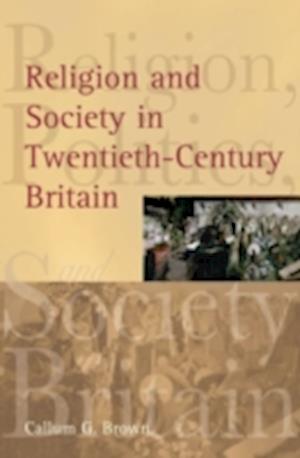 Religion and Society in Twentieth-Century Britain