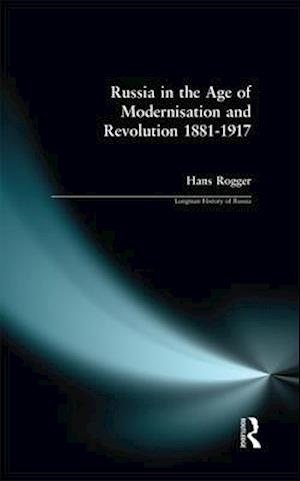 Russia in the Age of Modernisation and Revolution 1881 - 1917