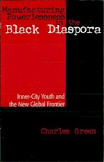 Manufacturing Powerlessness in the Black Diaspora