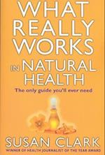 What Really Works In Natural Health