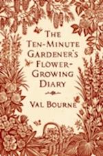 The Ten-Minute Gardener's Flower-Growing Diary