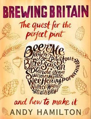 Brewing Britain The Search for a Perfect Pint