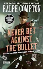 Ralph Compton Never Bet Against the Bullet