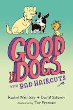 Good Dogs with Bad Haircuts