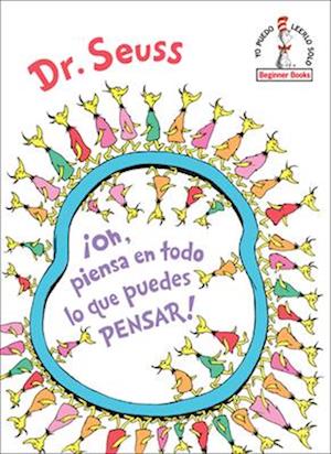 ¡oh, Piensa En Todo Lo Que Puedes Pensar! (Oh, the Thinks You Can Think! Spanish Edition)