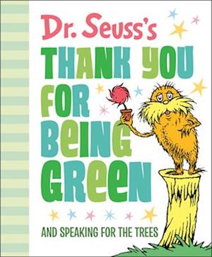 Dr. Seuss's Thank You for Being Green: And Speaking for the Trees