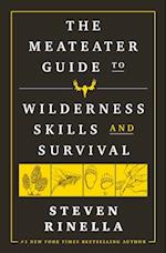 MeatEater Guide to Wilderness Skills and Survival