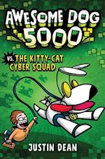 Awesome Dog 5000 vs. the Kitty-Cat Cyber Squad (Book 3)