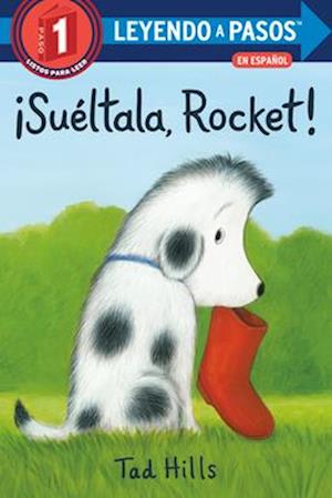 ¡suéltala, Rocket! (Drop It, Rocket! Spanish Edition)