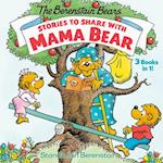Stories to Share with Mama Bear (the Berenstain Bears)