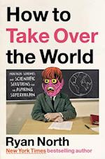 How to Take Over the World
