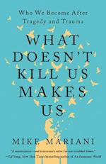 What Doesn't Kill Us Makes Us