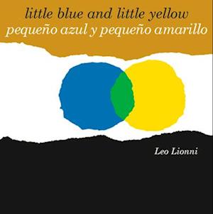 Pequeno azul y pequeno amarillo (Little Blue and Little Yellow, Spanish-English Bilingual Edition)