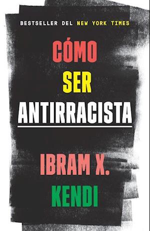 Cómo Ser Antirracista