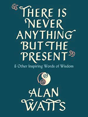 There Is Never Anything but the Present