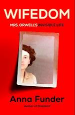 Wifedom: Mrs. Orwell's Invisible Life