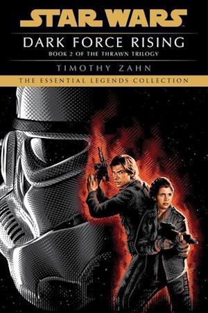 Dark Force Rising: Star Wars Legends (the Thrawn Trilogy)