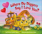 Where Do Diggers Say I Love You?