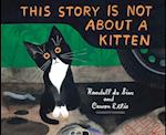 This Story Is Not about a Kitten