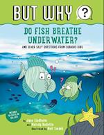 Do Fish Breathe Underwater? #2