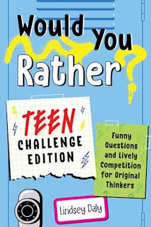 Would You Rather? Teen Challenge Edition