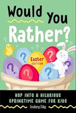 Would You Rather? Easter Edition