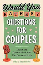 Would You Rather? Questions for Couples