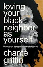 Loving Your Black Neighbor as Yourself