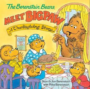 The Berenstain Bears Meet Bigpaw: A Thanksgiving Story