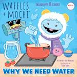 Why We Need Water (Waffles + Mochi)