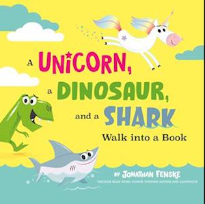 A Unicorn, a Dinosaur, and a Shark Walk into a Book