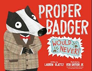 Proper Badger Would Never!