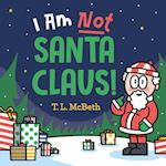 I Am Not Santa Claus!