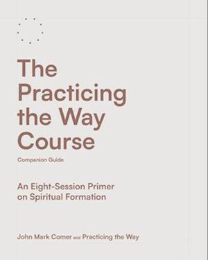 The Practicing the Way Course Companion Guide