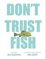 Don't Trust Fish