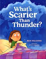 What's Scarier Than Thunder?