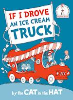 If I Drove an Ice Cream Truck--By the Cat in the Hat