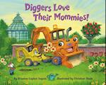 Diggers Love Their Mommies!