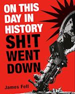 On This Day in History Sh!t Went Down