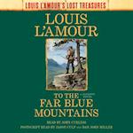 To the Far Blue Mountains (Louis L'Amour's Lost Treasures)