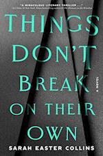 Things Don't Break on Their Own