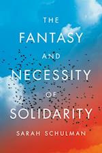 The Fantasy and Necessity of Solidarity