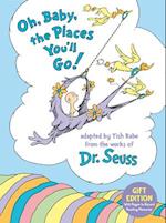 Oh, Baby, the Places You'll Go! Gift Edition