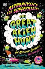 Astrophysics for Supervillains 2 the Great Alien Hunt